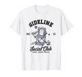 Sideline Social Club Soccer Mom T-Shirt - Fun Novelty Design Men Women - T-Shirt, Sweatshirt, Hoodie