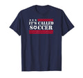 Its Called Soccer Usa Soccer T-Shirt - Trendy Graphic for Adults - T-Shirt, Sweatshirt, Hoodie