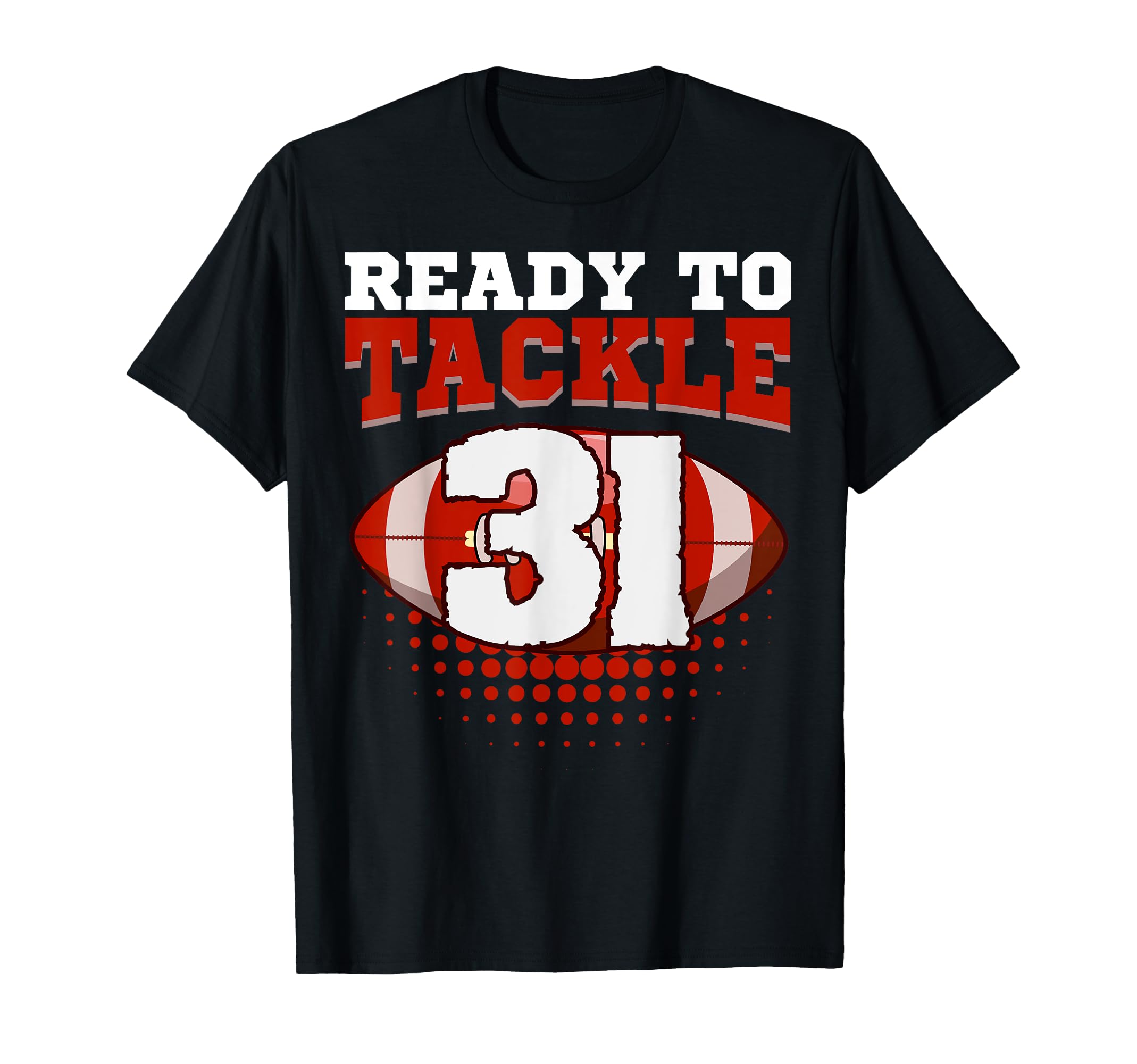 Football 31St Birthday Player Tackle T-Shirt - Trendy Graphic Men Women - T-Shirt, Sweatshirt, Hoodie