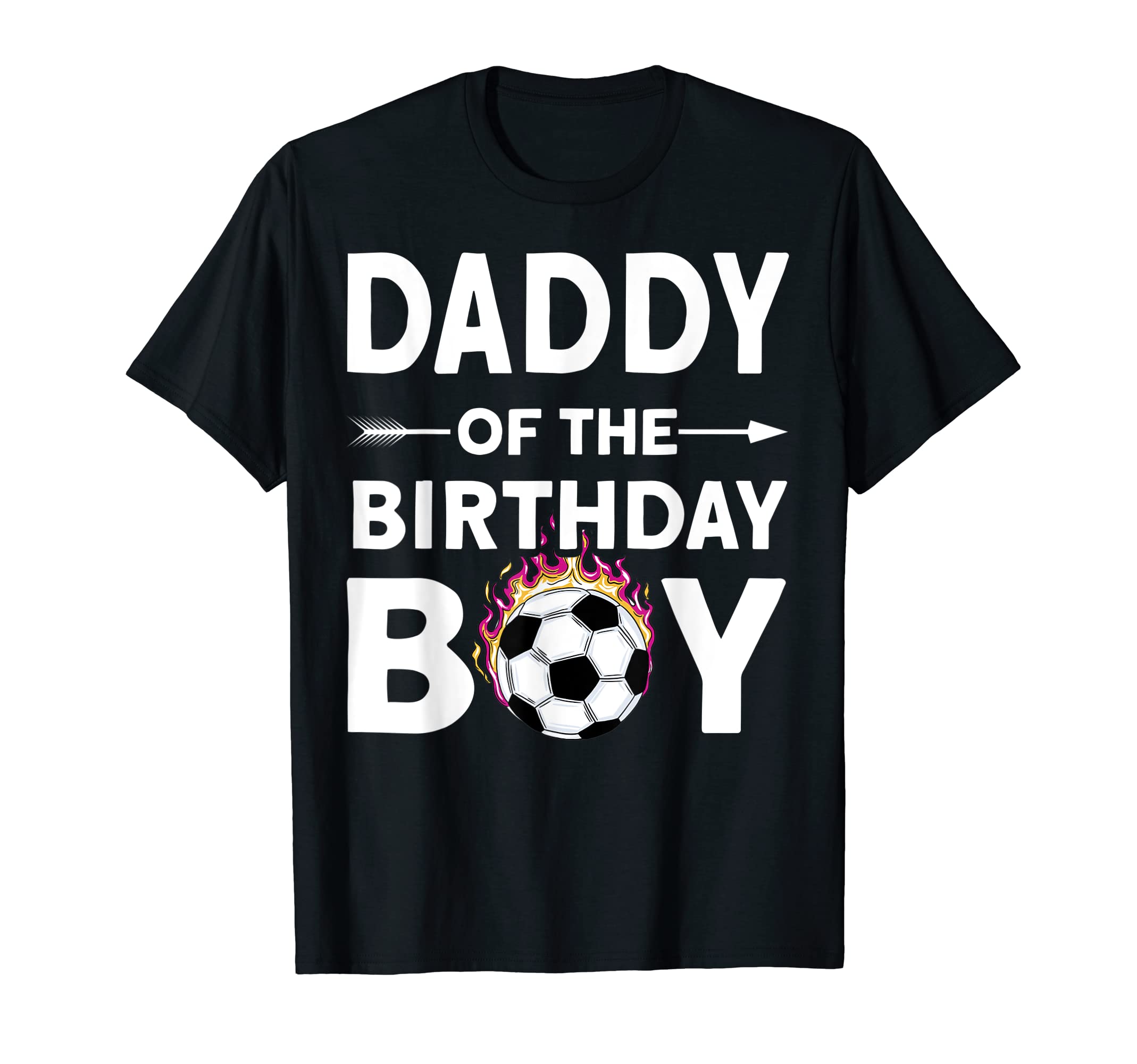 Daddy Birthday Soccer Family Love T-Shirt - Unique Graphic Men Women - T-Shirt, Sweatshirt, Hoodie