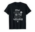 My Goal Is To Deny Yours Soccer Goalie T-Shirt - Minimalist Print Unisex - T-Shirt, Sweatshirt, Hoodie