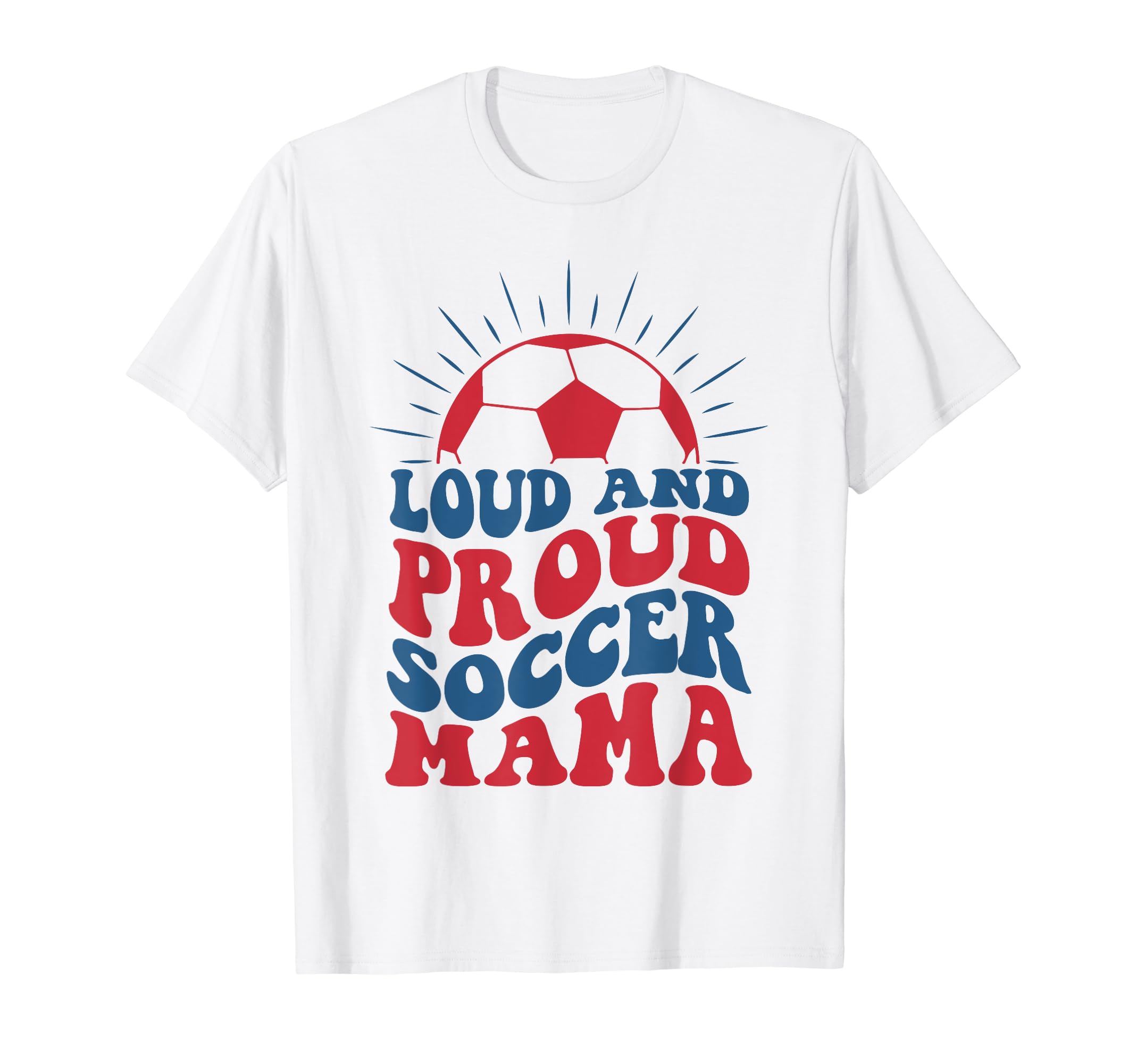 Loud Proud Soccer Mom Mothers Day T-Shirt - Minimalist Print for Adults - T-Shirt, Sweatshirt, Hoodie