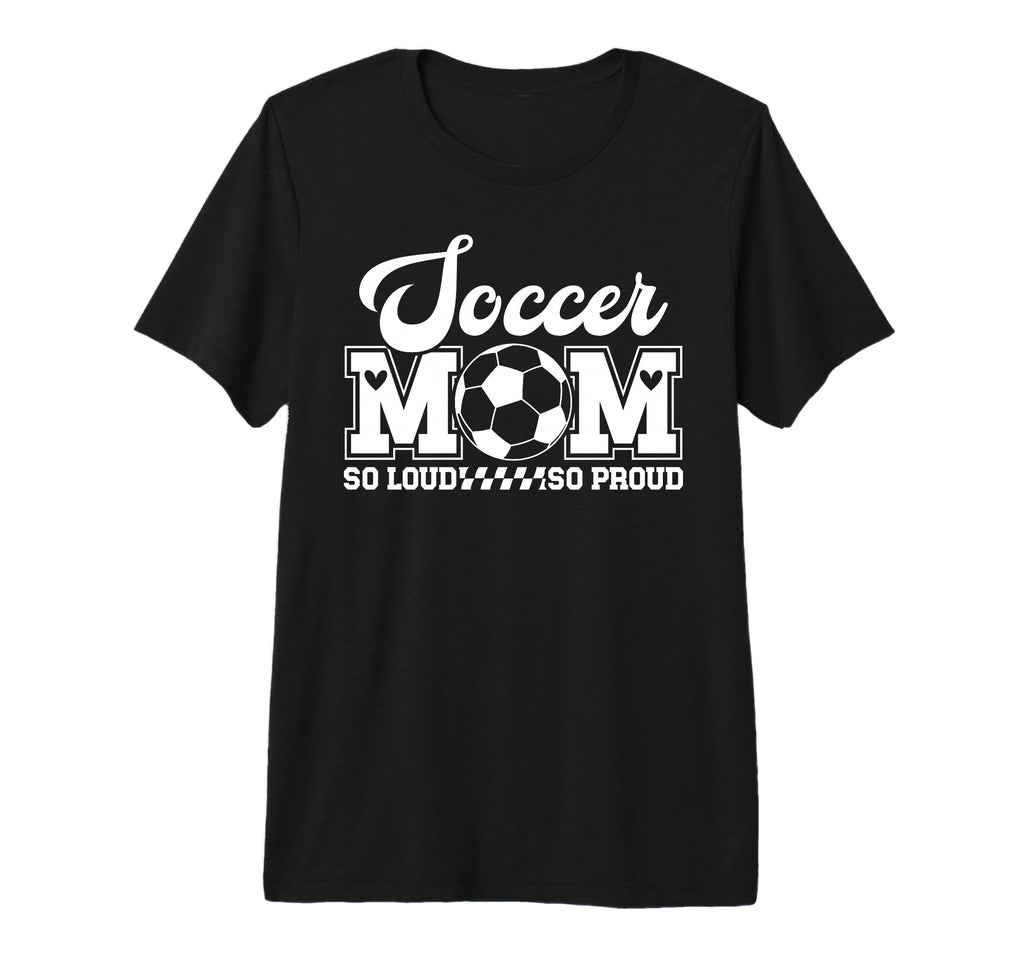 Soccer Mom So Loud So Proud Soccer T-Shirt - Graphic Print Men Women - T-Shirt, Sweatshirt, Hoodie