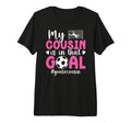 Proud Soccer Goalie Cousin Soccer Keeper T-Shirt - Novelty Apparel Unisex - T-Shirt, Sweatshirt, Hoodie