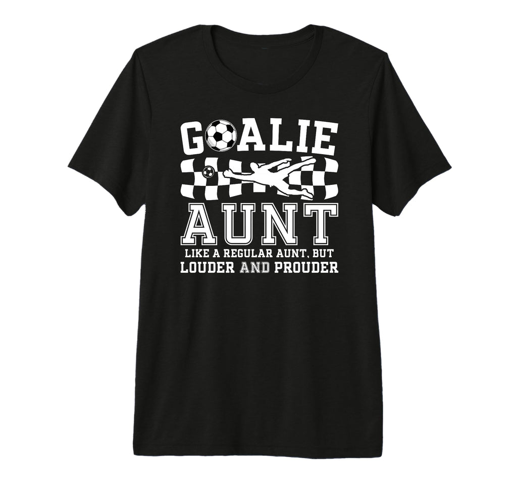 Soccer Goalie Aunt Definition T-Shirt - Fun Novelty Design Men Women - T-Shirt, Sweatshirt, Hoodie