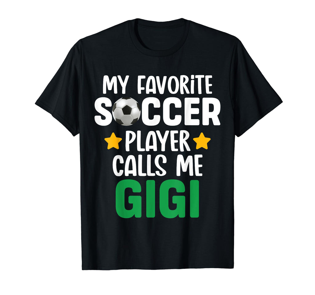 My Favorite Soccer Player Calls Me Gigi T-Shirt - Graphic Print Unisex - T-Shirt, Sweatshirt, Hoodie