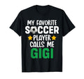 My Favorite Soccer Player Calls Me Gigi T-Shirt - Graphic Print Unisex - T-Shirt, Sweatshirt, Hoodie