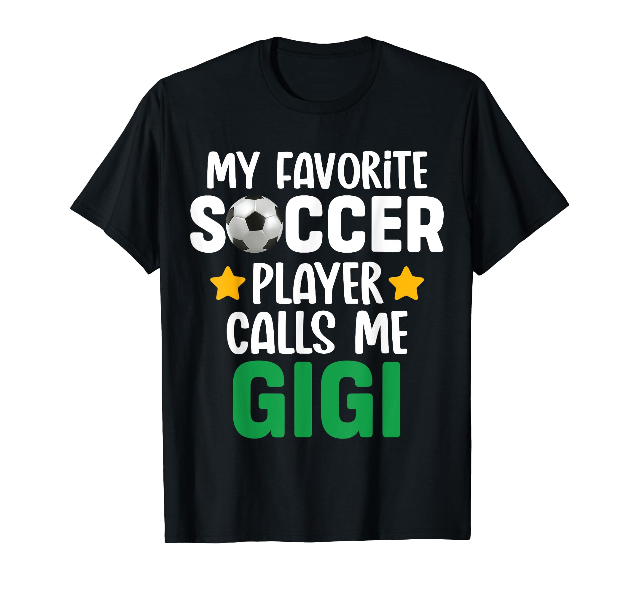 My Favorite Soccer Player Calls Me Gigi T-Shirt - Graphic Print Unisex - T-Shirt, Sweatshirt, Hoodie