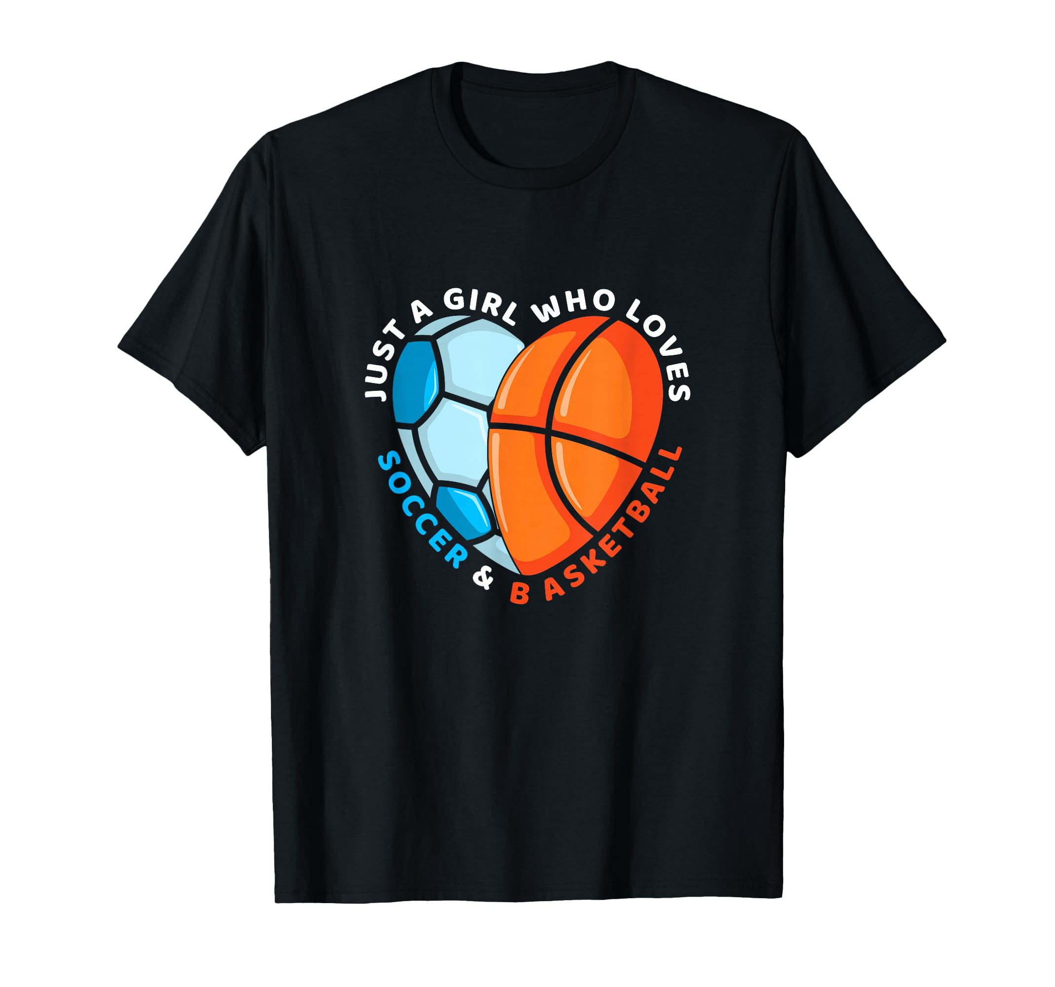 Just Who Loves Soccer And Basketball T-Shirt - Novelty Apparel Men Women - T-Shirt, Sweatshirt, Hoodie
