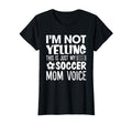 Im Not Yelling This Is Just My Soccer T-Shirt - Aesthetic Graphic Unisex - T-Shirt, Sweatshirt, Hoodie