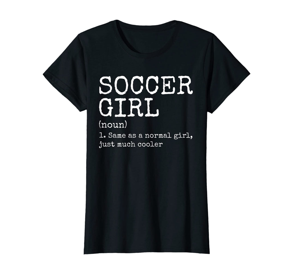 Womens Soccer Definition Funny Soccer T-Shirt - Graphic Print Unisex - T-Shirt, Sweatshirt, Hoodie