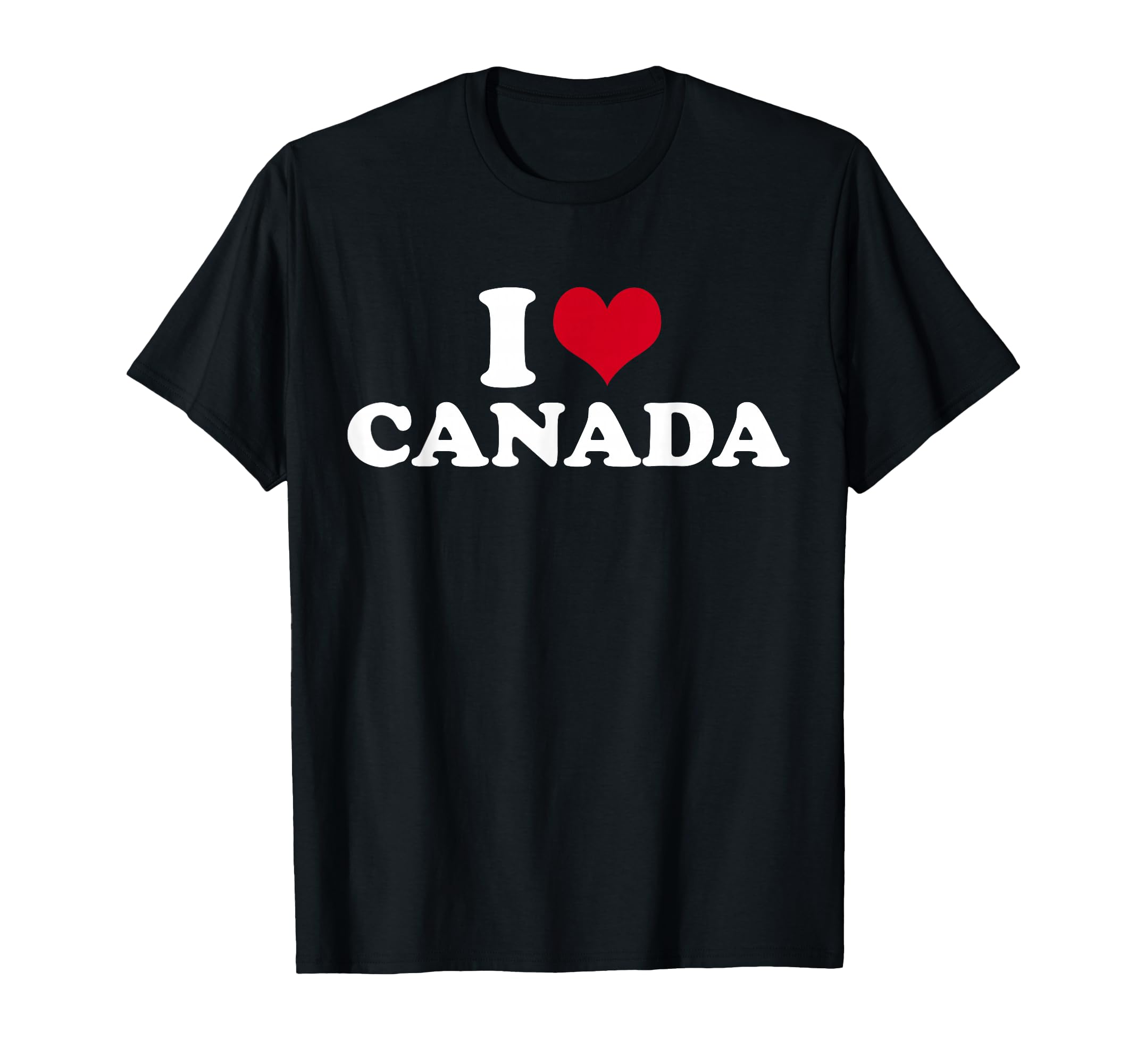 I Love Canada T-Shirt - Casual Everyday Wear Men Women - T-Shirt, Sweatshirt, Hoodie