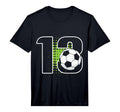 13Th Birthday Soccer Player Football 13 T-Shirt - Novelty Apparel Unisex - T-Shirt, Sweatshirt, Hoodie