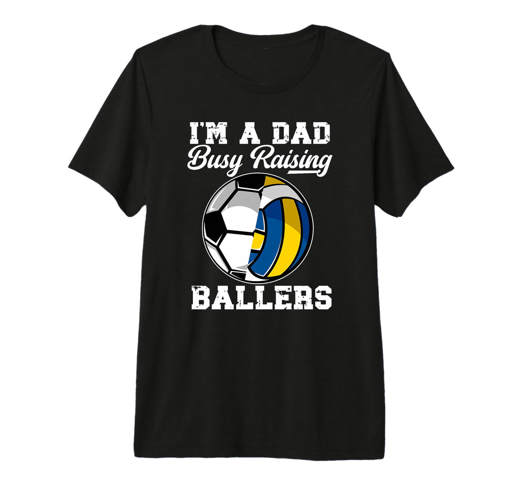 Mens Im Dad Busy Raising Ballers T-Shirt - Trendy Graphic Unisex - T-Shirt, Sweatshirt, Hoodie