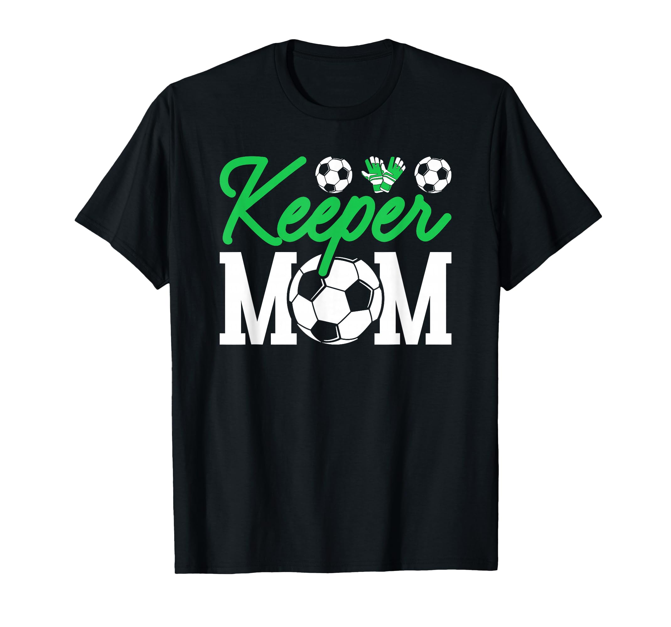 Keeper Mom Soccer Goalie Goalkeeper T-Shirt - Unique Graphic Men Women - T-Shirt, Sweatshirt, Hoodie