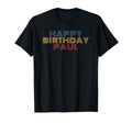 Happy Birthday Paul Personalized Name T-Shirt - Trendy Graphic Unisex - T-Shirt, Sweatshirt, Hoodie