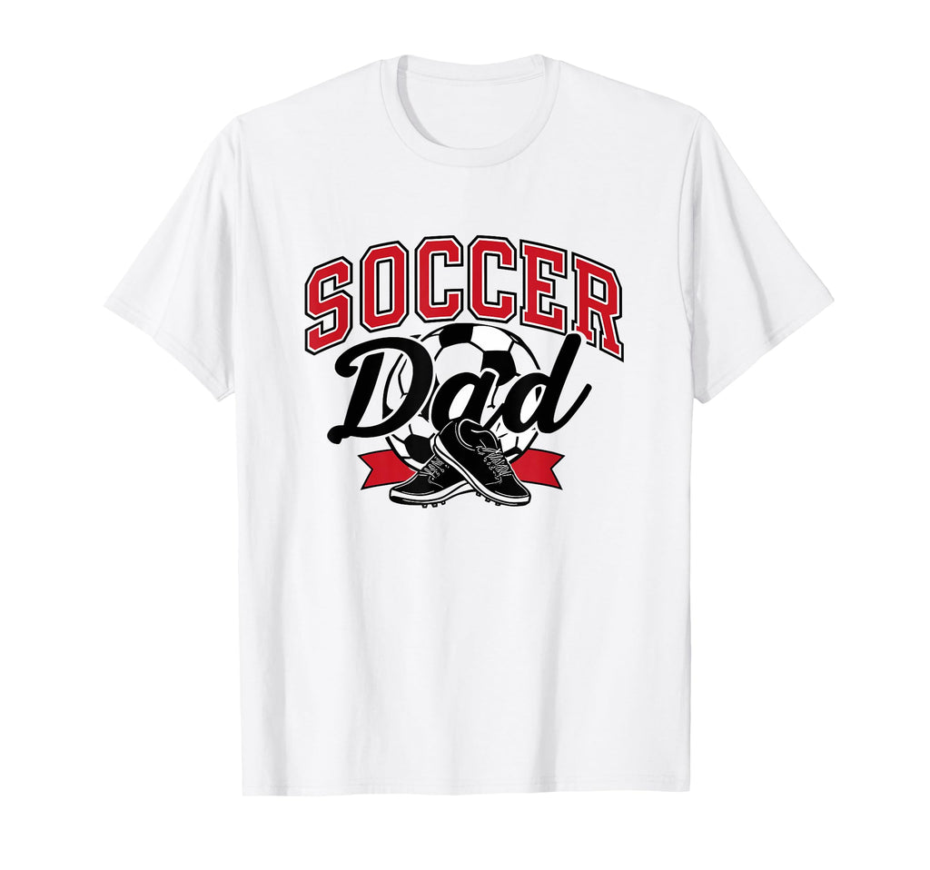 Proud Soccer Dad Sports Enthusiast T-Shirt - Novelty Apparel Men Women - T-Shirt, Sweatshirt, Hoodie