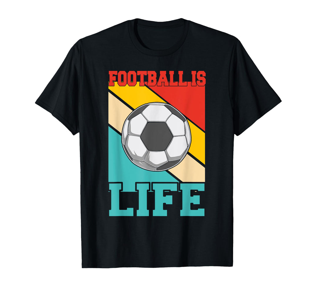 Football Is Life Funny Soccer T-Shirt - Custom Art Print Men Women - T-Shirt, Sweatshirt, Hoodie