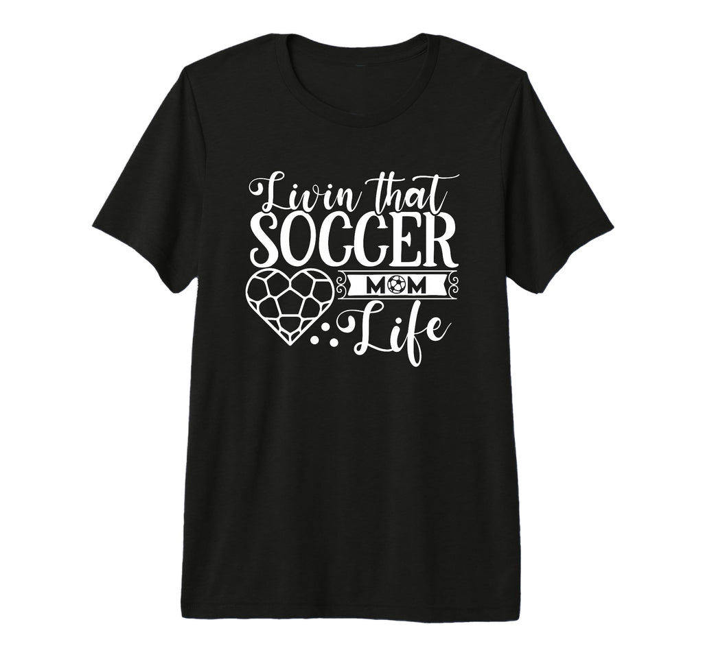 Livin That Soccer Mom Life Funny T-Shirt - Trendy Graphic for Adults - T-Shirt, Sweatshirt, Hoodie