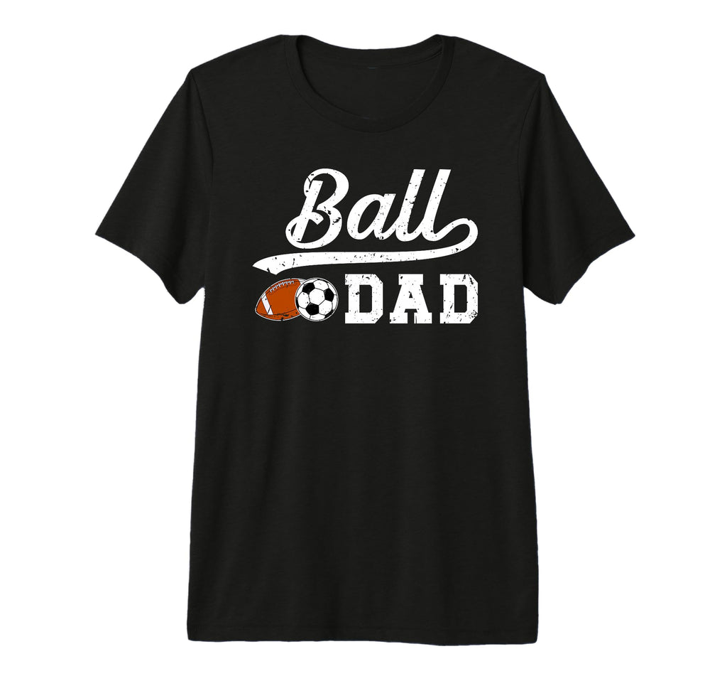 Mens Ball Dad Soccer Football Dad T-Shirt - Custom Art Print Unisex - T-Shirt, Sweatshirt, Hoodie