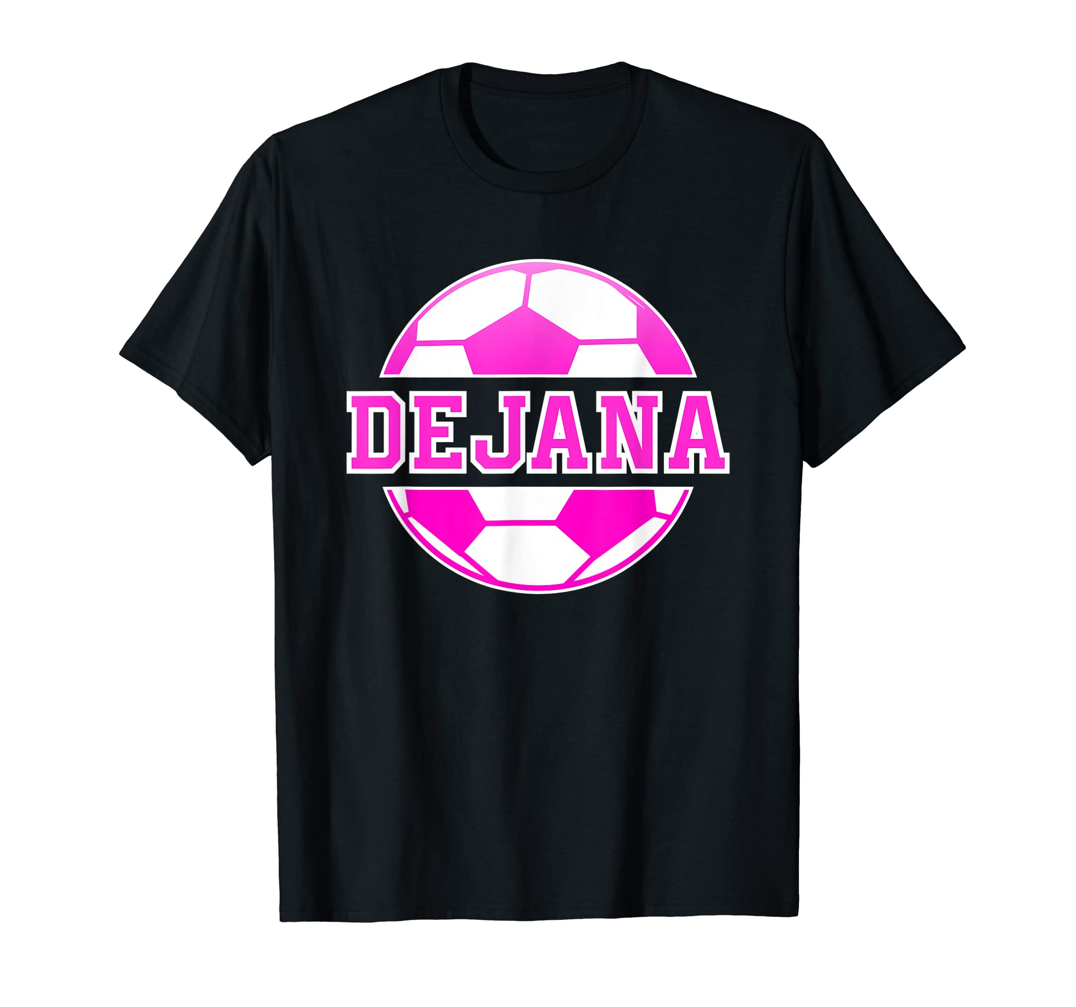Dejana Name Soccer Play Football Sports T-Shirt - Minimalist Print Unisex - T-Shirt, Sweatshirt, Hoodie