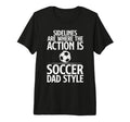 Sidelines Are Where Action Is Soccer Dad T-Shirt - Custom Art Print Unisex - T-Shirt, Sweatshirt, Hoodie