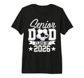 Senior Dad Class 2026 Graduate Soccer T-Shirt - Aesthetic Graphic Unisex - T-Shirt, Sweatshirt, Hoodie