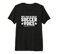 Dont Make Me Use My Soccer Voice T-Shirt - Casual Everyday Wear for Adults - T-Shirt, Sweatshirt, Hoodie