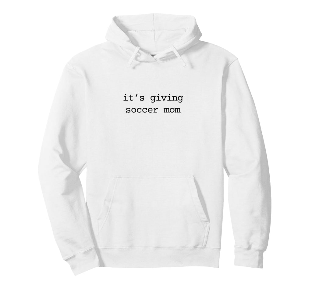 Its Giving Soccer Mom Soccer Mama Hoodie - Fun Novelty Design for Adults - T-Shirt, Sweatshirt, Hoodie