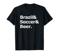 Brazil Soccer Beer Football Brazilian T-Shirt - Minimalist Print Unisex - T-Shirt, Sweatshirt, Hoodie
