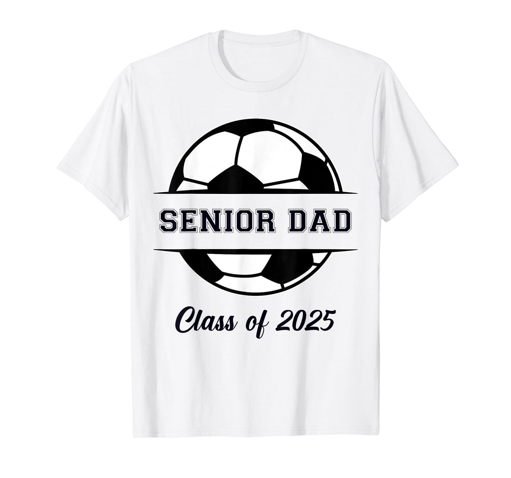 Senior Dad Soccer Class 2025 T-Shirt - Custom Art Print Men Women - T-Shirt, Sweatshirt, Hoodie