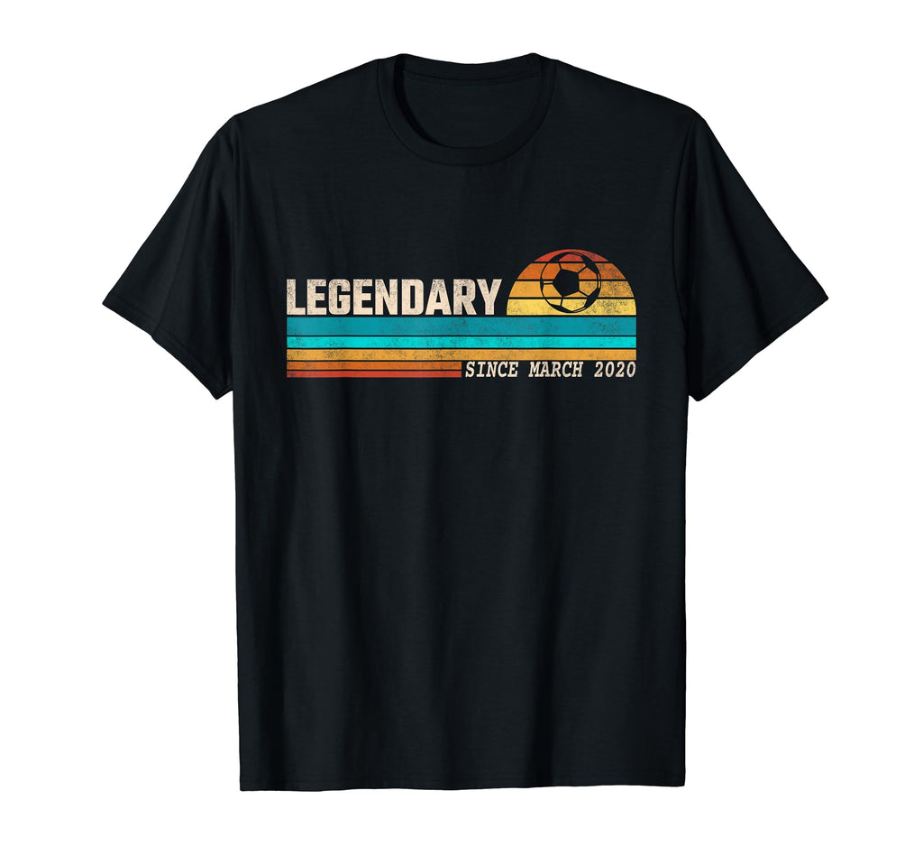 Soccer Player Legend Since March 2020 T-Shirt - Novelty Apparel for Adults - T-Shirt, Sweatshirt, Hoodie