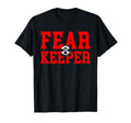 Fear Goalie Soccer Goalkeeper Keeper T-Shirt - Trendy Graphic Unisex - T-Shirt, Sweatshirt, Hoodie