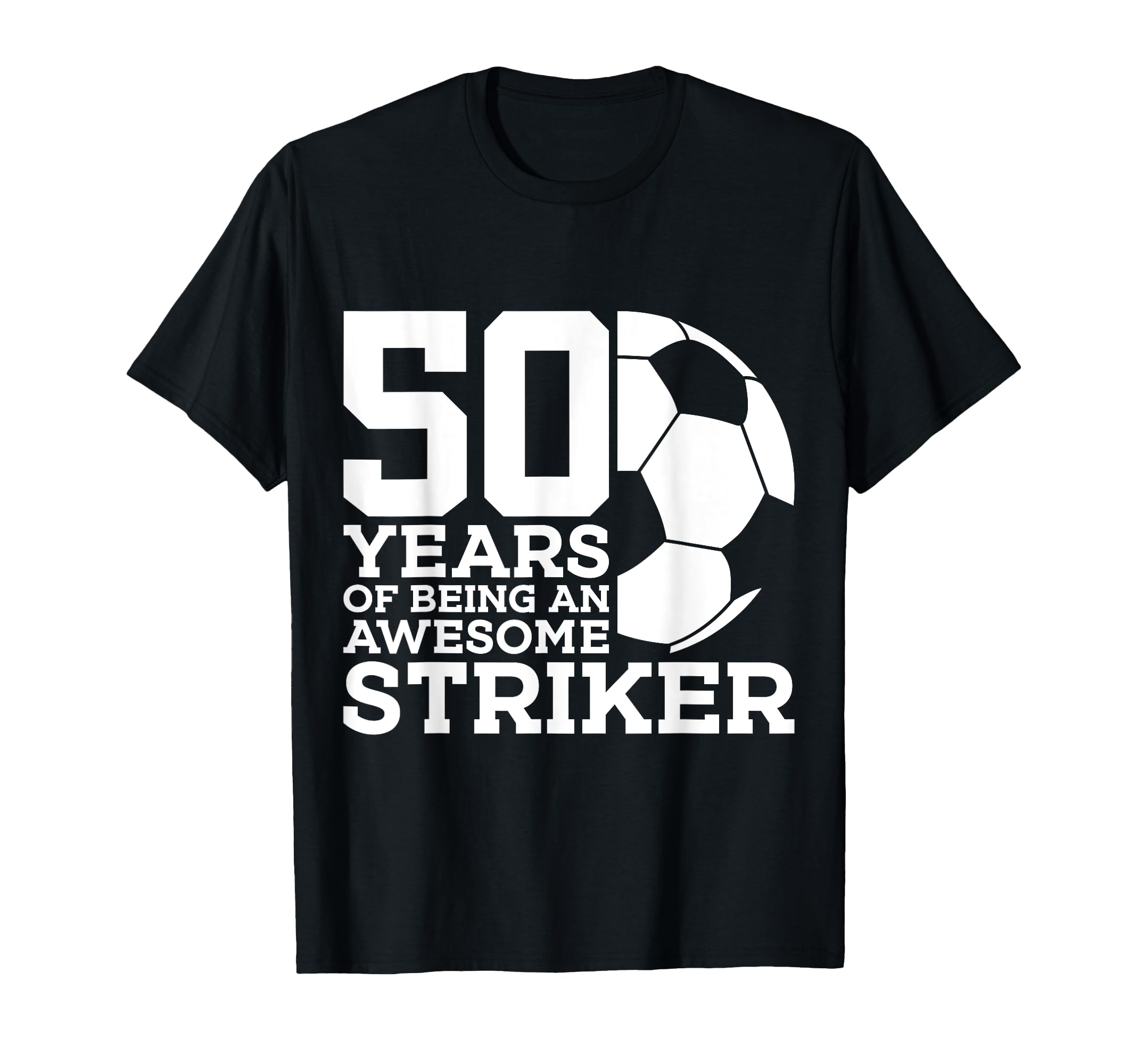 Soccer 50 Years Awesome Soccer Striker T-Shirt - Streetwear Style Unisex - T-Shirt, Sweatshirt, Hoodie