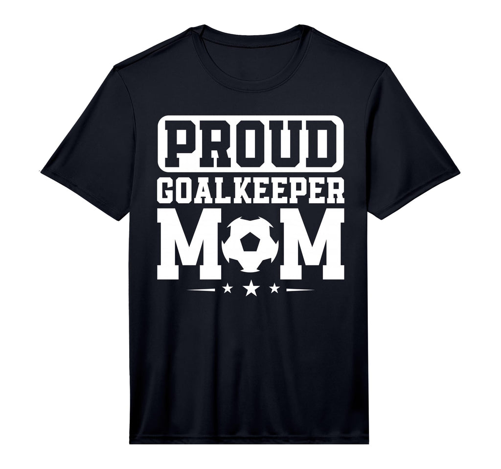 Proud Goalkeeper Mom Soccer Goalie Mama T-Shirt - Novelty Apparel Unisex - T-Shirt, Sweatshirt, Hoodie