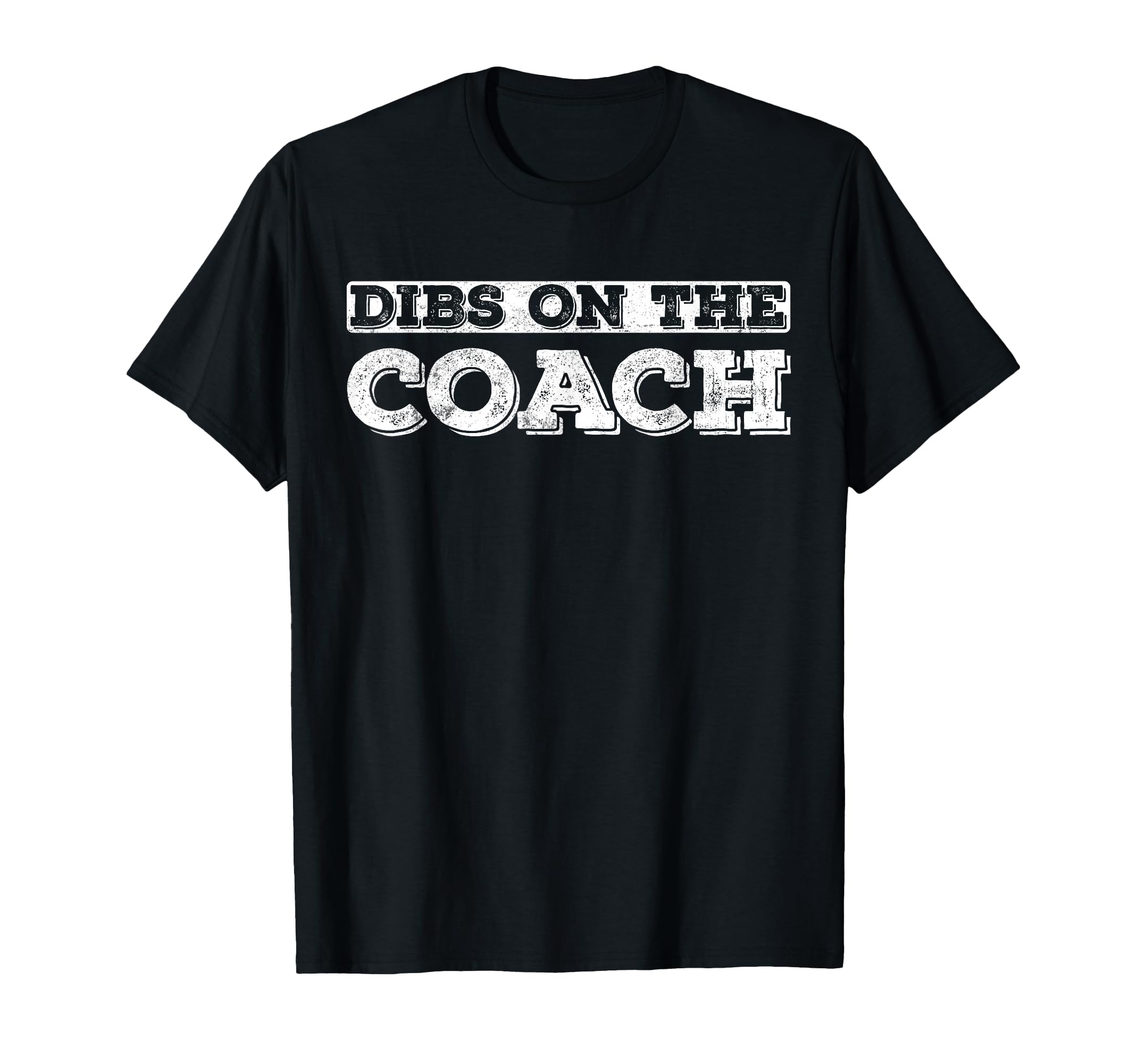 Dibs Coach Baseball Or Softball T-Shirt - Fun Novelty Design for Adults - T-Shirt, Sweatshirt, Hoodie