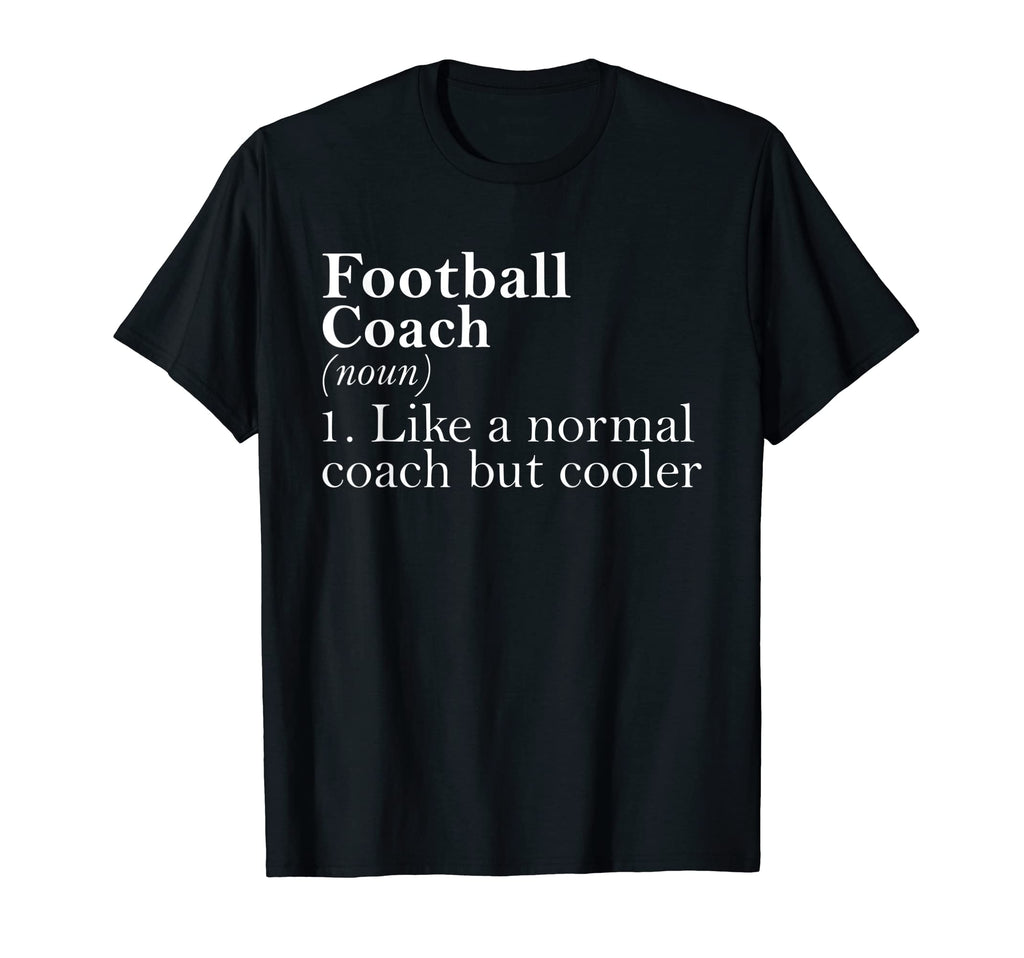 Gift Football Coach Definition Funny T-Shirt - Streetwear Style for Adults - T-Shirt, Sweatshirt, Hoodie