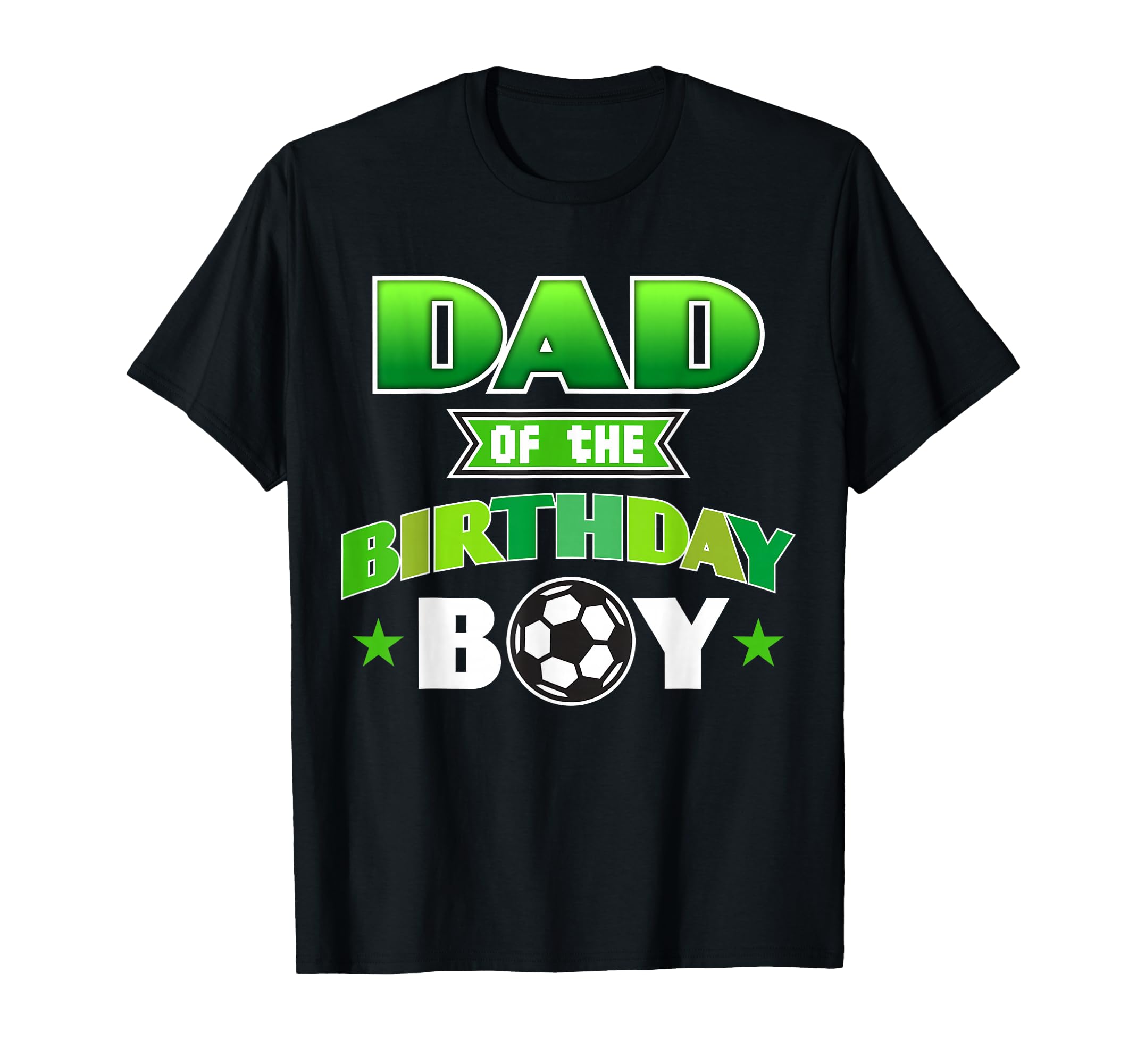 Dad Birthday Soccer Party Family Love T-Shirt - Novelty Apparel for Adults - T-Shirt, Sweatshirt, Hoodie