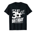 30 Years Old Soccer 30Th Birthday T-Shirt - Fun Novelty Design for Adults - T-Shirt, Sweatshirt, Hoodie