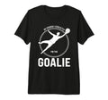Course I Could Fly Im Goalie T-Shirt - Casual Everyday Wear Men Women - T-Shirt, Sweatshirt, Hoodie