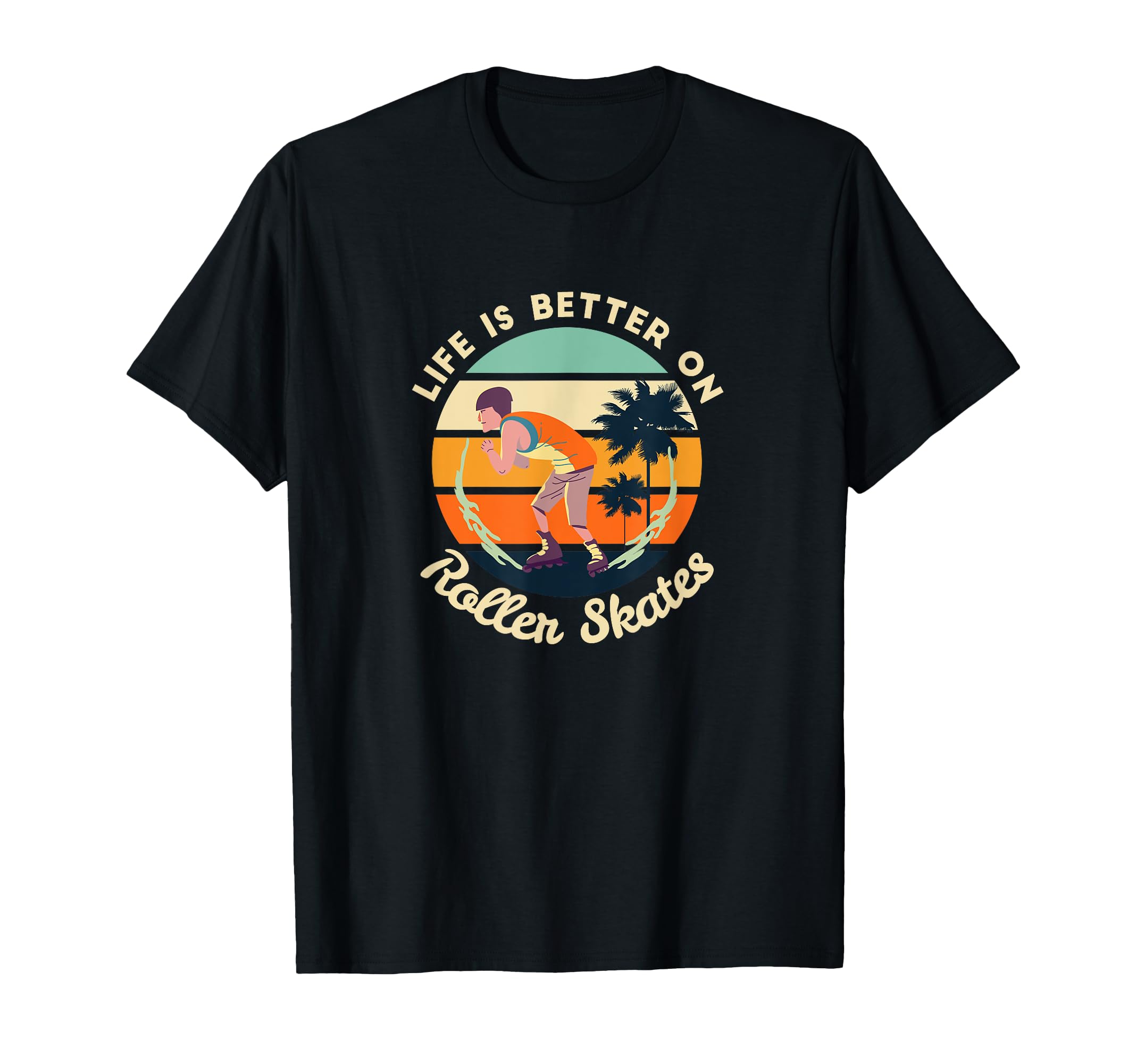 Life Is Better Roller Skates Gift Roller T-Shirt - Trendy Graphic Unisex - T-Shirt, Sweatshirt, Hoodie