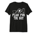 Plan Day Coffee Soccer Beer Funny T-Shirt - Custom Art Print for Adults - T-Shirt, Sweatshirt, Hoodie