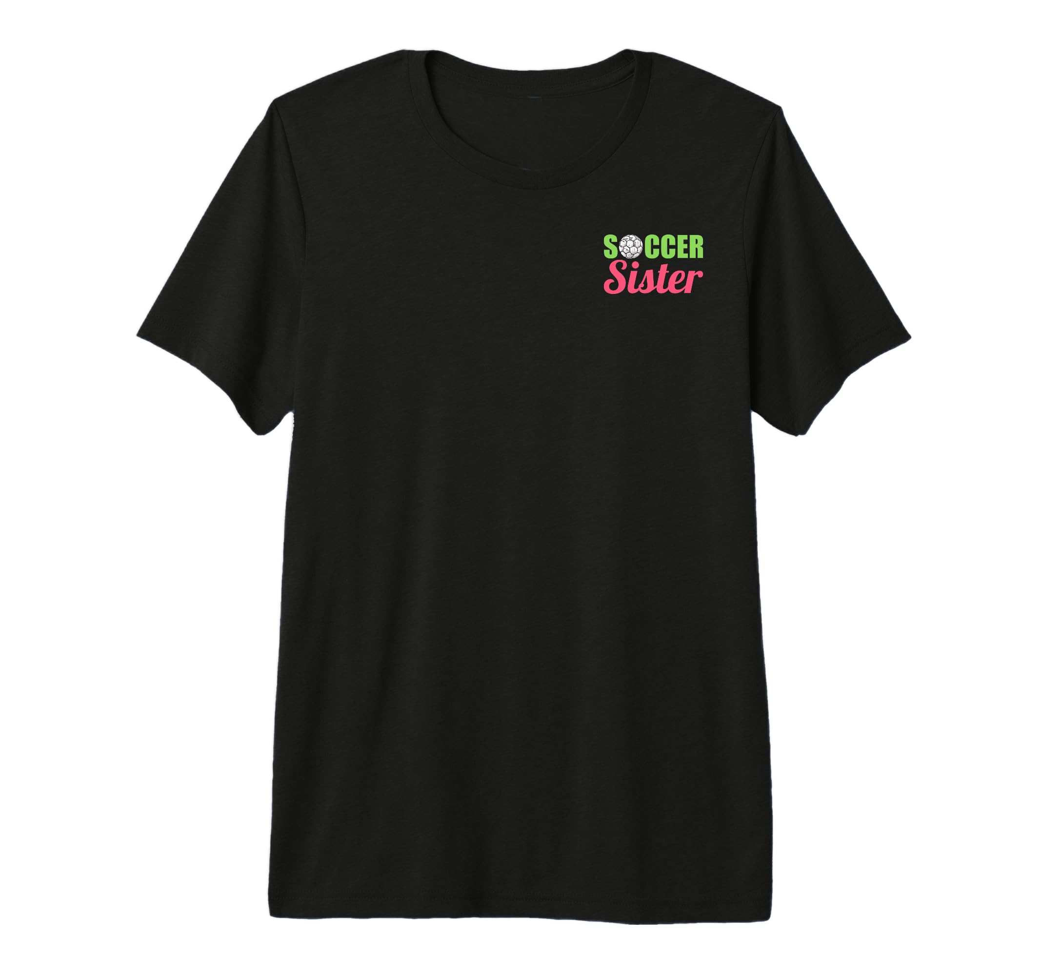 Soccer Sister Soccer Family Sports T-Shirt - Graphic Print Men Women - T-Shirt, Sweatshirt, Hoodie