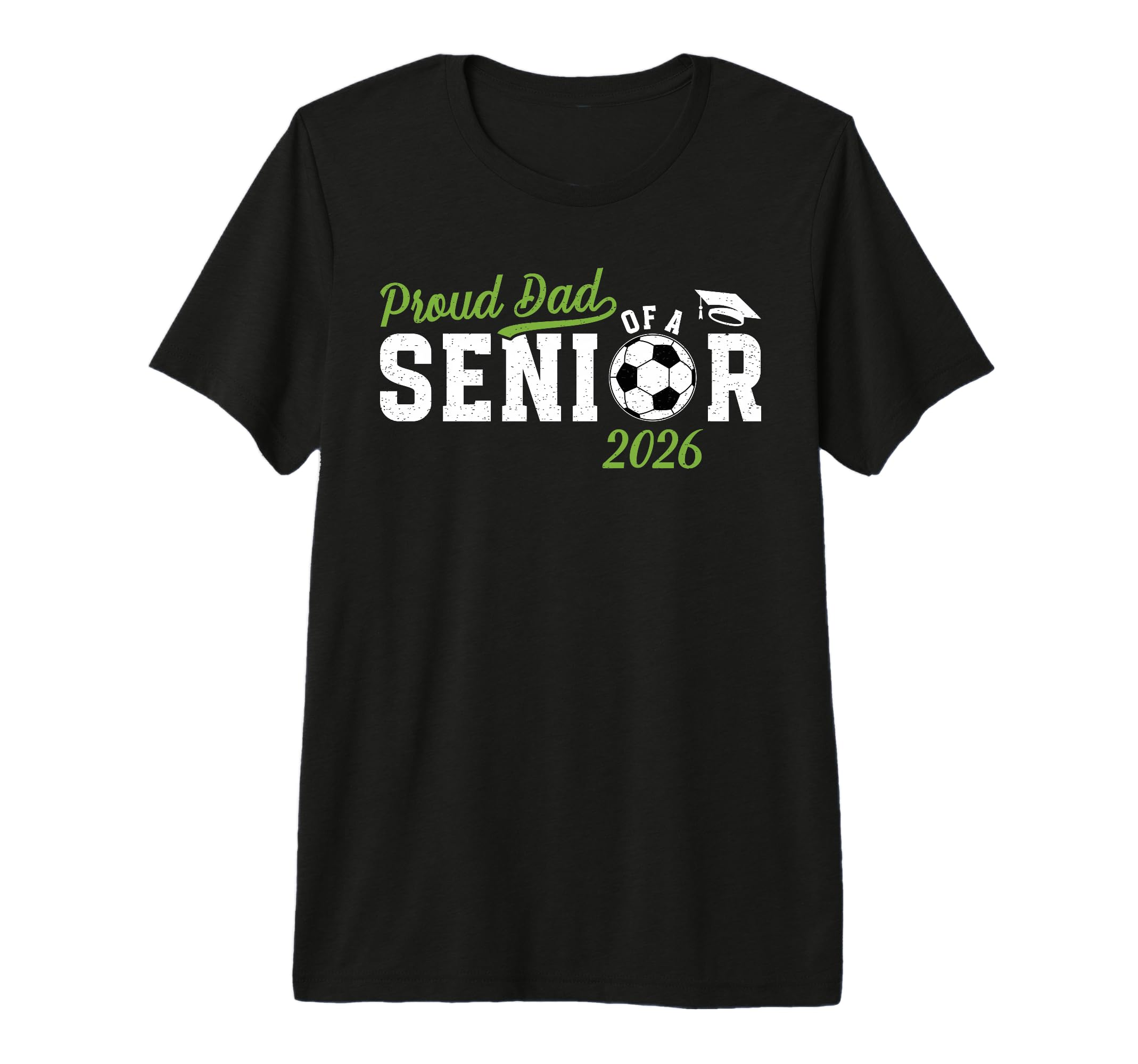 Mens Proud Dad Soccer Senior Dad 2026 Tri T-Shirt - Trendy Graphic Unisex - T-Shirt, Sweatshirt, Hoodie
