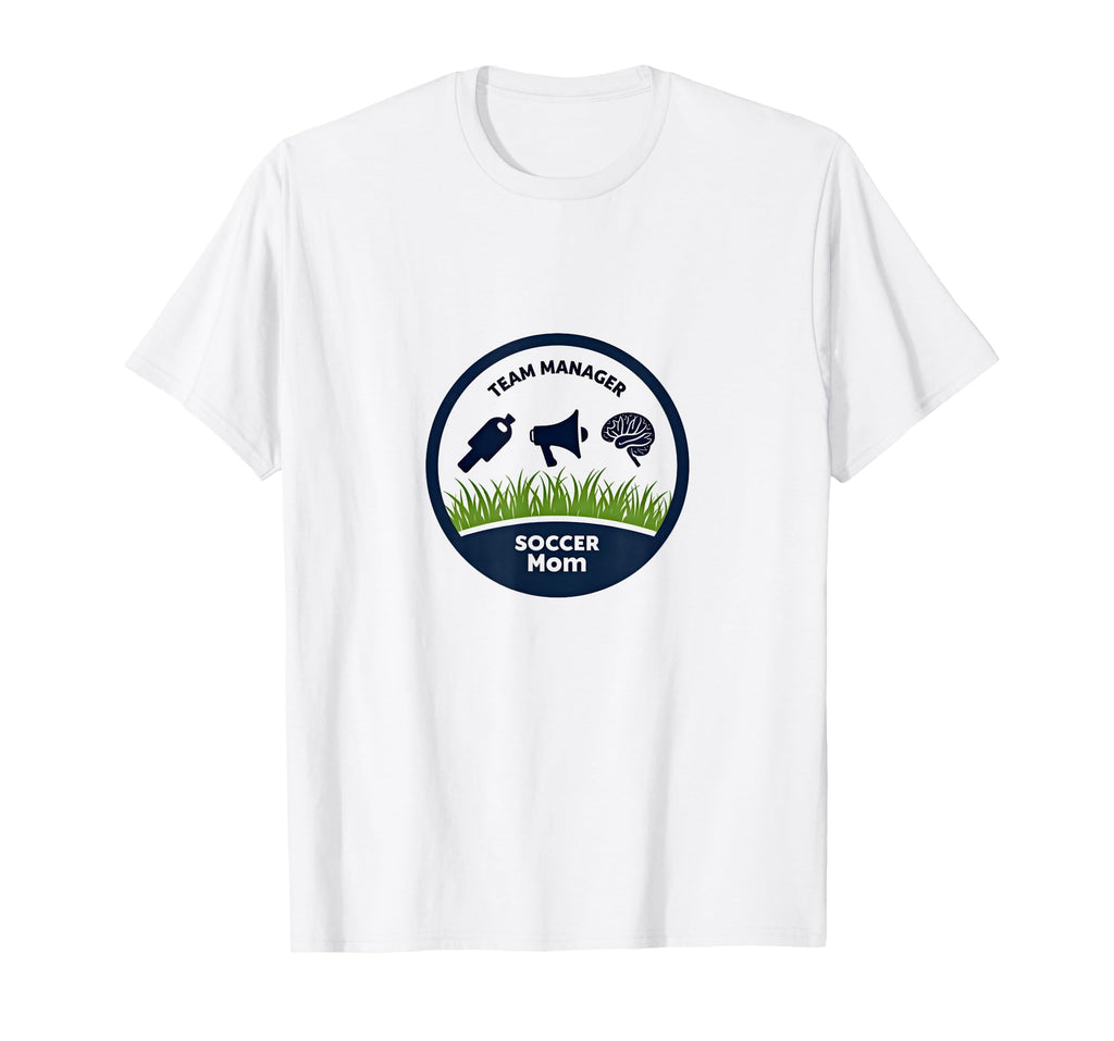 Soccer Mom Team Manager Cheerleader T-Shirt - Fun Novelty Design Men Women - T-Shirt, Sweatshirt, Hoodie