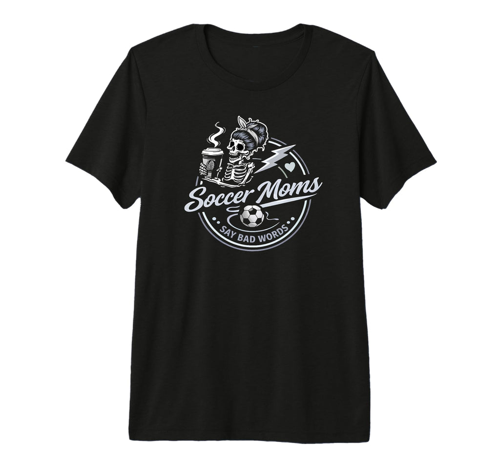 Soccer Moms Say Bad Words Funny Team T-Shirt - Graphic Print for Adults - T-Shirt, Sweatshirt, Hoodie