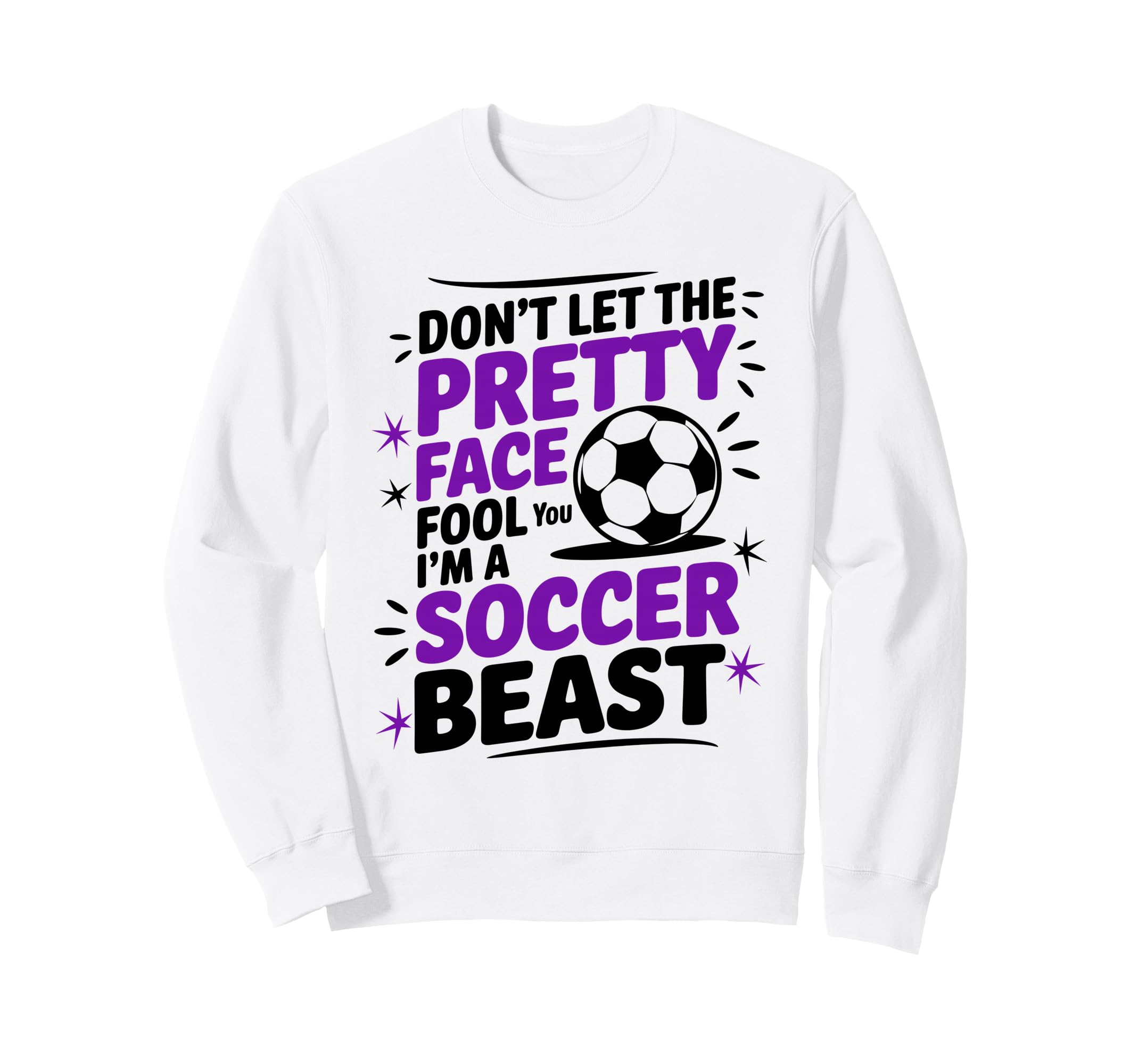 Dont Let Pretty Face Fool You Sweatshirt - Fun Novelty Design for Adults - T-Shirt, Sweatshirt, Hoodie