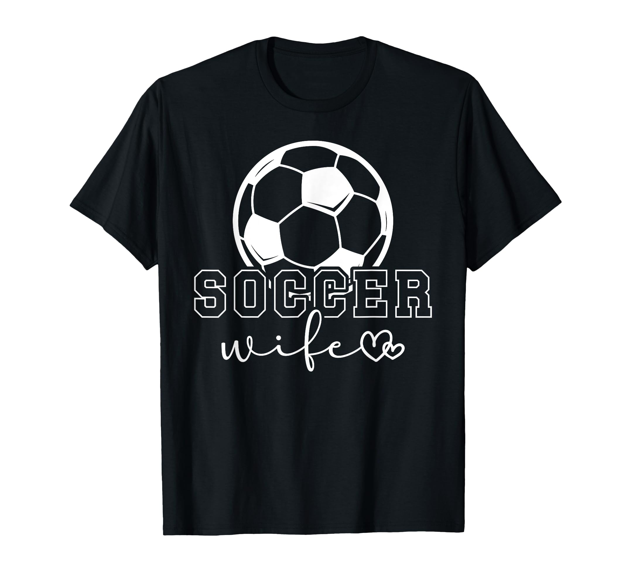 Soccer Wife Soccer Player Heart T-Shirt - Casual Everyday Wear Men Women - T-Shirt, Sweatshirt, Hoodie