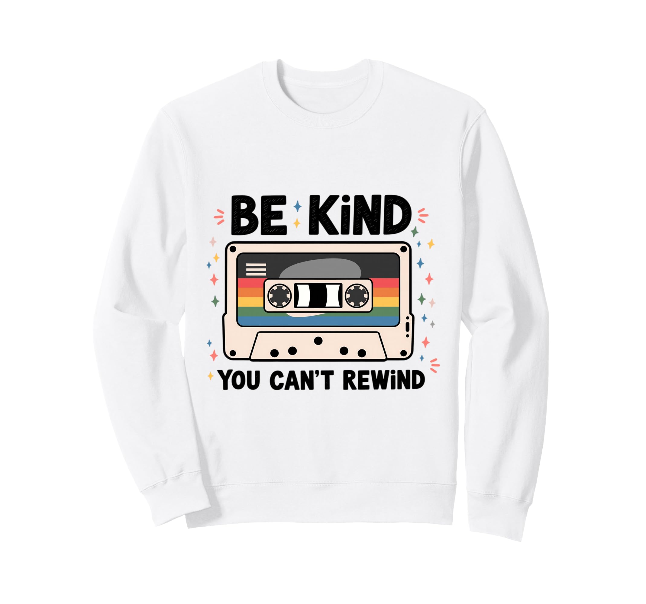 Be Kind You Cant Rewind Cassette Sweatshirt - Streetwear Style Men Women - T-Shirt, Sweatshirt, Hoodie