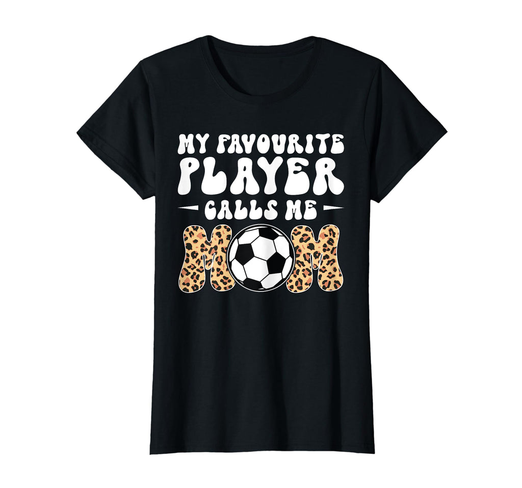 My Favorite Player Calls Me Mom Play T-Shirt - Casual Everyday Wear Unisex - T-Shirt, Sweatshirt, Hoodie